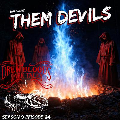 S9 Ep24: S9E24 - "Them Devils" - Drew Blood