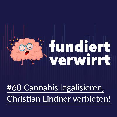 Cannabis legalisieren, Christian Lindner verbieten!