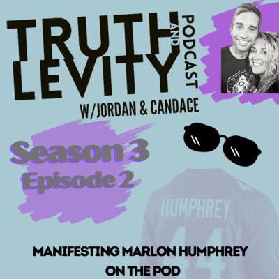 Truth & Levity w/ Jordan & Candace Season 3 Episode 2 Manifesting Marlon Humphrey (on the pod)