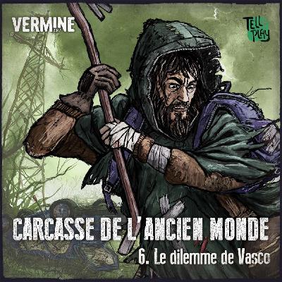 VERMINE 2047 - Carcasse de l'ancien monde - Ep 6 - Le dilemme de Vasco
