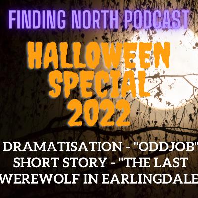 Halloween Special 2022 - Oddjob/The Last Werewolf in Earlingdale