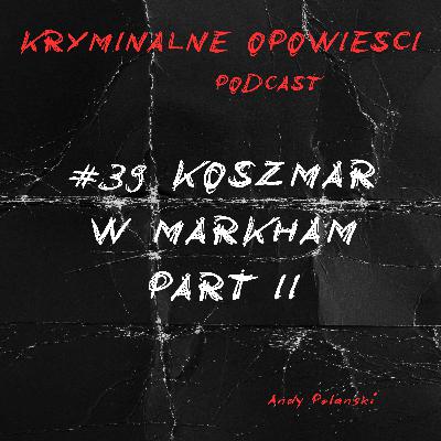 39. Dom w Markham | Gdzie prowadzą tropy? Part 2 of 2 - Kanada.