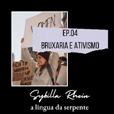 Ep. 04 - Bruxaria e Ativismo