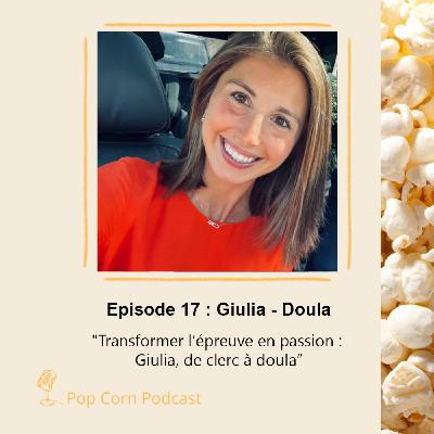 Episode 17. Giulia, Doula - Transformer l’épreuve en passion