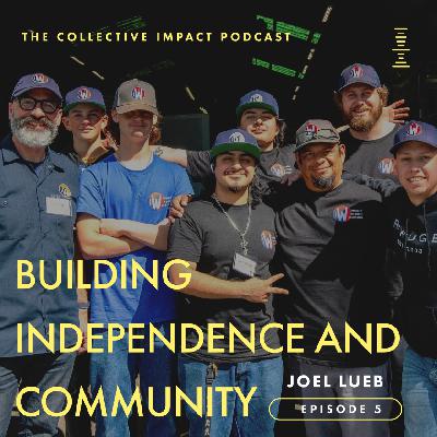 #5 Joel Lueb - Building Independence and Community