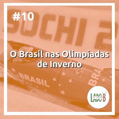 #10 – O Brasil nas Olimpíadas de Inverno