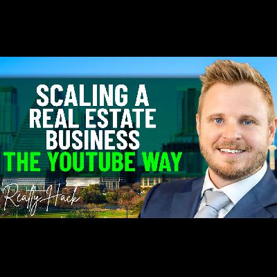 The YouTube Strategy Behind a Scalable Real Estate Business