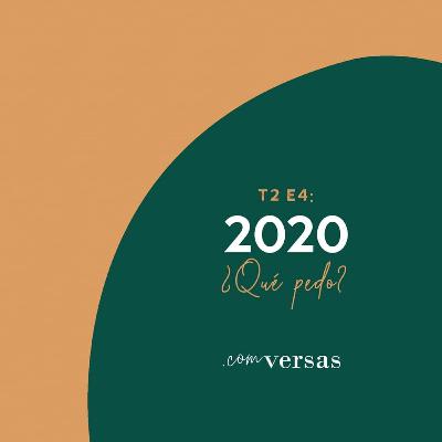 E4 T2 2020 ¿Qué pedo?