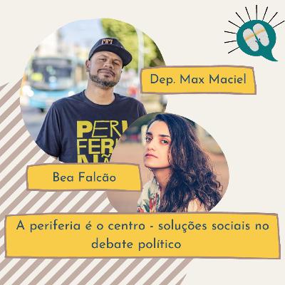 Ep. 71 [Max Maciel] A periferia no centro do debate político