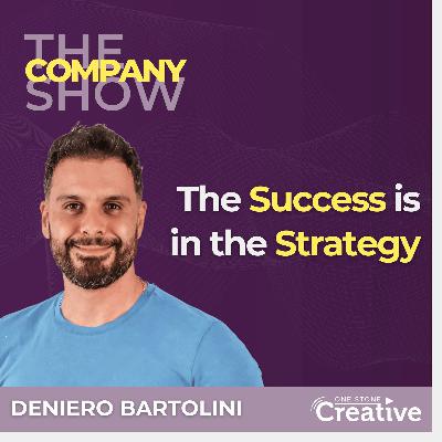 The Success is in the Strategy with Deniero Bartolini