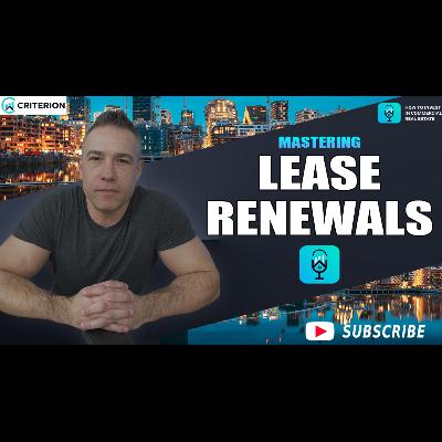 Mastering Lease Renewals: A Landlord’s Guide to Maximizing Value Mastering Lease Renewals: A Landlord’s Guide to Maximizing Value
