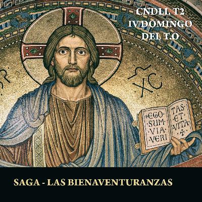 CNDLI T2 - CAPITULO 15 - IV DOMINGO DEL T.O - SEGUIMOS CON LAS BIENAVENTURANZAS