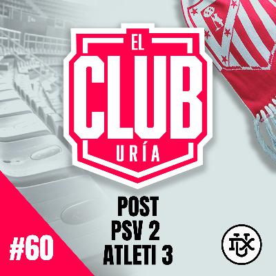PSV 2 - 3 ATLETI | Club Uría #60