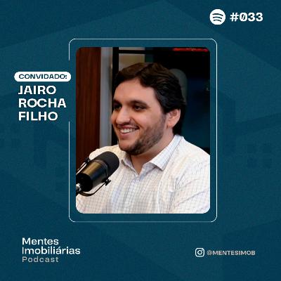 COMO CONSTRUIR UMA MARCA DE SUCESSO NO MERCADO IMOBILIÁRIO | Jairo Rocha Filho (Pernambuco) #033