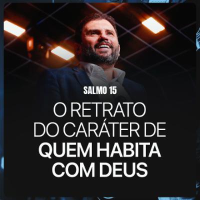 #645 - Salmo 15 - O retrato do caráter de quem habita com Deus | JB Carvalho #645 - Salmo 15 - O retrato do caráter de quem habita com Deus | JB Carvalho