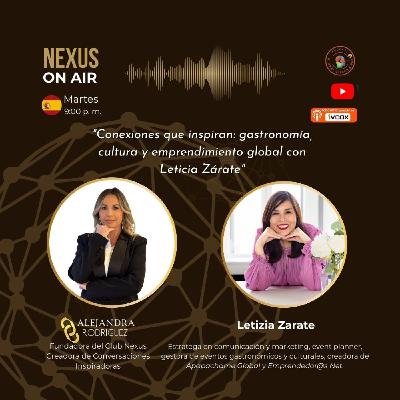 "Conexiones que inspiran: gastronomía, cultura y emprendimiento global con Leticia Zárate" "Conexiones que inspiran: gastronomía, cultura y emprendimiento global con Leticia Zárate"