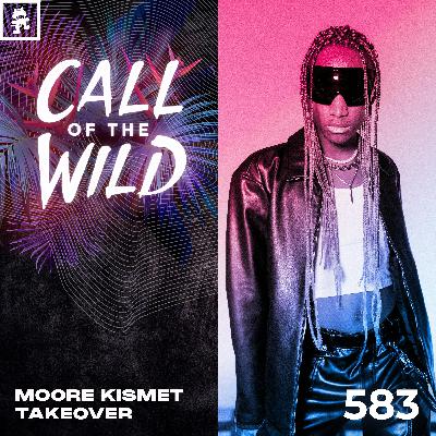 583 - Monstercat Call of the Wild: Moore Kismet Takeover 583 - Monstercat Call of the Wild: Moore Kismet Takeover