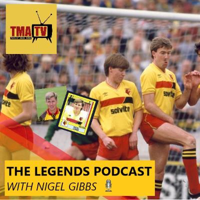 The Legends Podcast With Nigel Gibbs