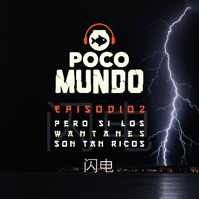 Episodio #2 - Pero si los wantanes son tan ricos
