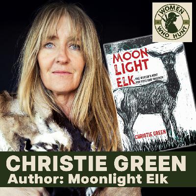 A Conversation with Christie Green: On Moonlight Elk, Wild Places & Womanhood
