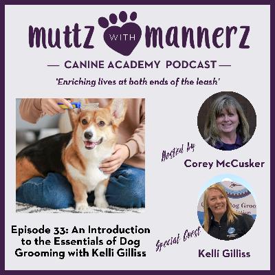 Episode 33: An Introduction to the Essentials of Dog Grooming with Kelli Gilliss