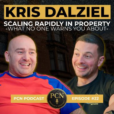 Scaling Rapidly in Property | Kris Dalziel | PCN Podcast Ep #23