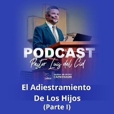 El Adiestramiento De Los Hijos (Parte I) El Adiestramiento De Los Hijos (Parte I)