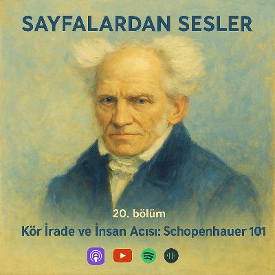 Bölüm 20 : Kör İrade ve İnsan Acısı: Schopenhauer 101
