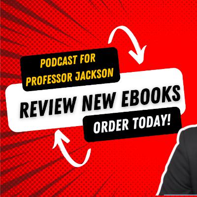 Podcast Review of Professor Jackson's New Ebooks