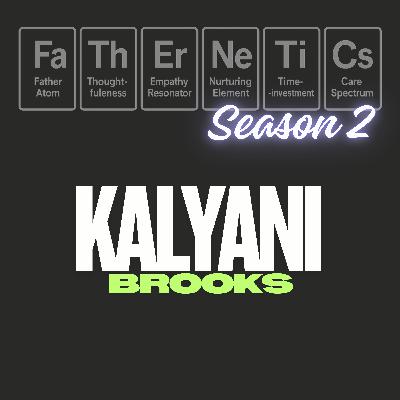 S2:E3 - Kalyani Brooks | What’s louder — a dad’s advice or a mom’s survival guide?