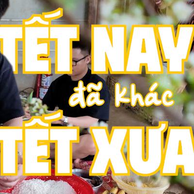 TẾT NAY ĐÃ KHÁC TẾT XƯA? | Topu Nguyễn TẾT NAY ĐÃ KHÁC TẾT XƯA? | Topu Nguyễn
