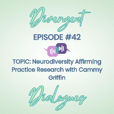 Episode #42 Neurodiversity Affirming Practice Research with Cammy Griffin