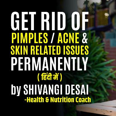 5 Proven Remedies for PIMPLES, ACNE & SKIN Related Issues | Skin Care at Home | Shivangi Desai