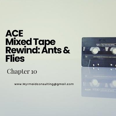 ACE Mixed Tape Rewind: Ants & Flies