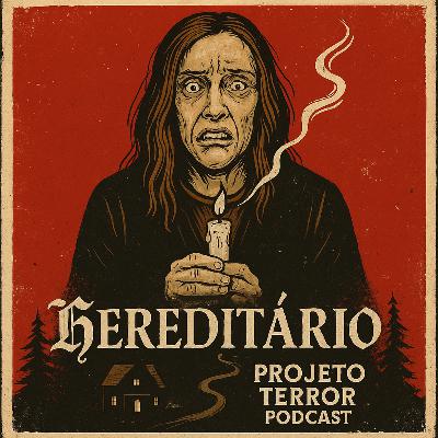 EP. 3 - Hereditário (2018)