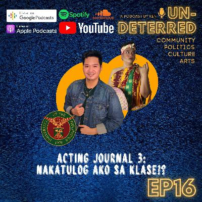 #16 UNDETERRED BY KEN: ACTING JOURNAL 3: NAKATULOG AKO SA KLASE?!