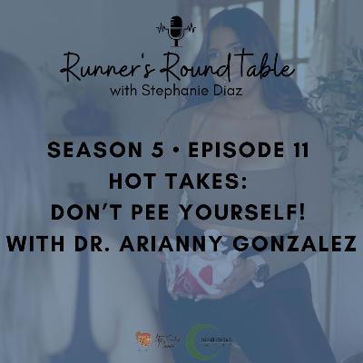 S5 EP11 – Hot Takes: Don’t Pee Yourself! With Dr. Ari Gonzalez