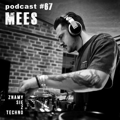 [Znamy się z Techno Podcast #67] MEES