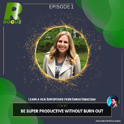 How to be Super Productive without Burnout with Sarah Ohanesian