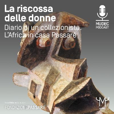 Diario di un collezionista. L’Africa in casa Passaré - La riscossa delle donne