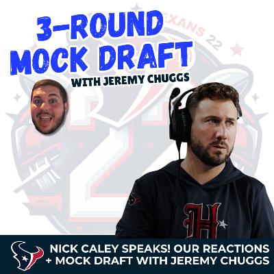Nick Caley’s Press Conference Reactions + 3-Round Houston Texans Mock Draft with Jeremy Chuggs Nick Caley’s Press Conference Reactions + 3-Round Houston Texans Mock Draft with Jeremy Chuggs