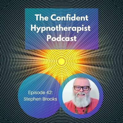 Episode 42: The Confident Hypnotherapist - Episode 42 - Stephen Brooks