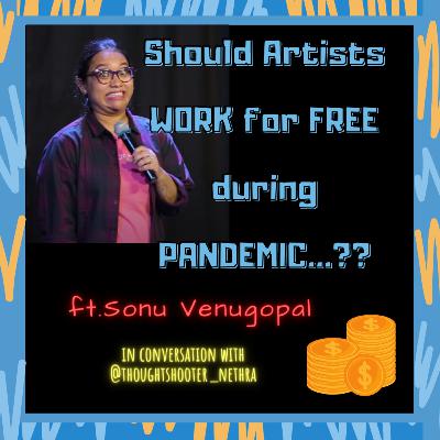 Should Artists work for FREE during Pandemic...? ft.sonu venugopal Should Artists work for FREE during Pandemic...? ft.sonu venugopal