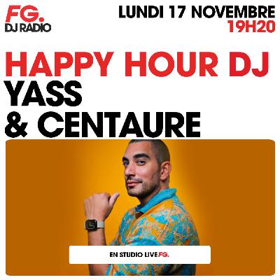 HAPPY HOUR DJ : YASS & CENTAURE