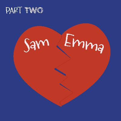 Emma & Sam [Part 2 of 2]: Do They Have A Future Together?
