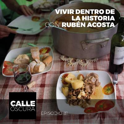 Calle Oscura 81: Vivir Dentro de la Historia con Rubén Acosta.