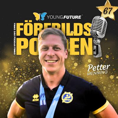 #67 Petter Menning - VM-guldmedaljörens berättelse, om en otrygg uppväxt och avgörande insikter! #67 Petter Menning - VM-guldmedaljörens berättelse, om en otrygg uppväxt och avgörande insikter!