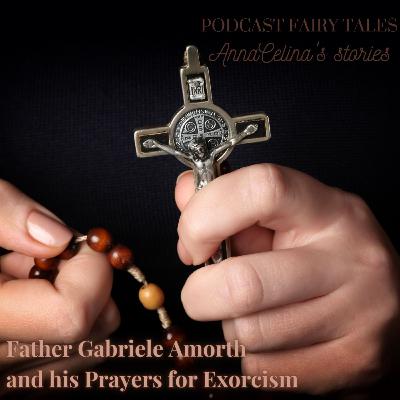 Father Gabriele Amorth and his Prayers for Exorcism Father Gabriele Amorth and his Prayers for Exorcism