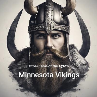 Episode 24 - Other Teams of the 1970's - Minnesota Vikings