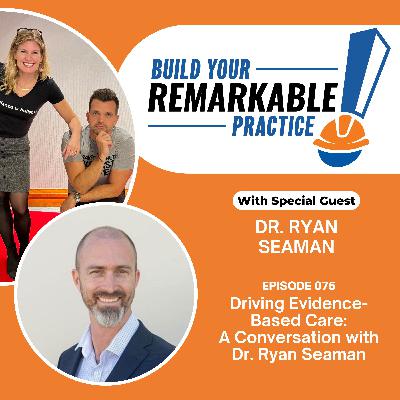 075 - Driving Evidence-Based Care: A Conversation with Dr. Ryan Seaman 075 - Driving Evidence-Based Care: A Conversation with Dr. Ryan Seaman